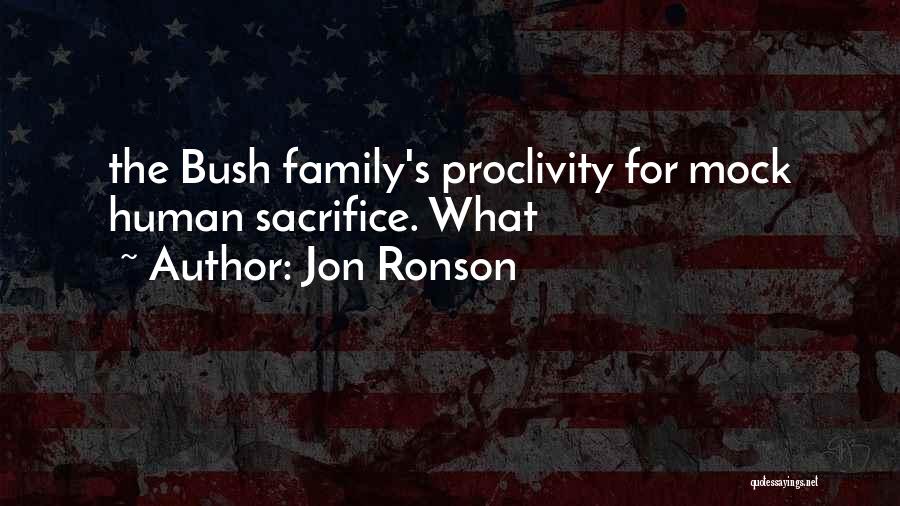 Jon Ronson Quotes: The Bush Family's Proclivity For Mock Human Sacrifice. What