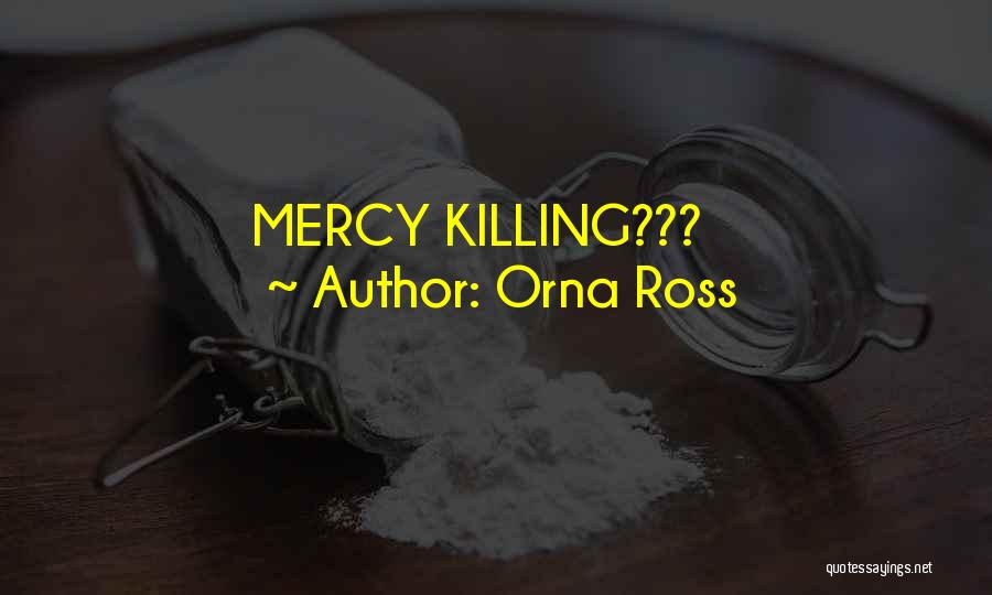 Orna Ross Quotes: Mercy Killing???