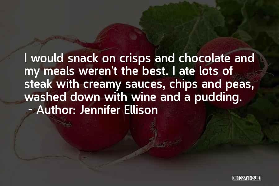 Jennifer Ellison Quotes: I Would Snack On Crisps And Chocolate And My Meals Weren't The Best. I Ate Lots Of Steak With Creamy