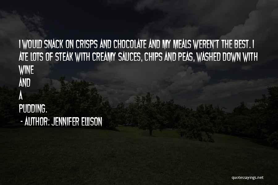 Jennifer Ellison Quotes: I Would Snack On Crisps And Chocolate And My Meals Weren't The Best. I Ate Lots Of Steak With Creamy