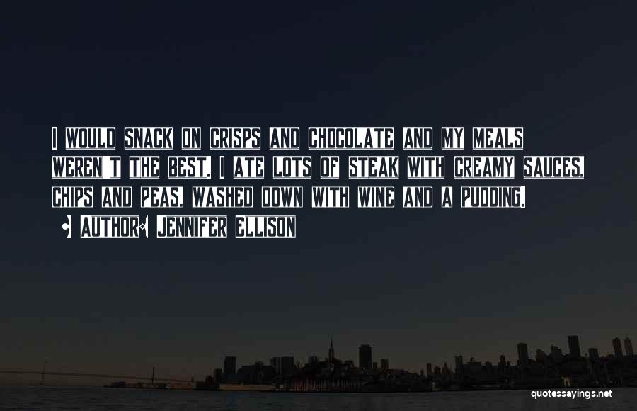 Jennifer Ellison Quotes: I Would Snack On Crisps And Chocolate And My Meals Weren't The Best. I Ate Lots Of Steak With Creamy