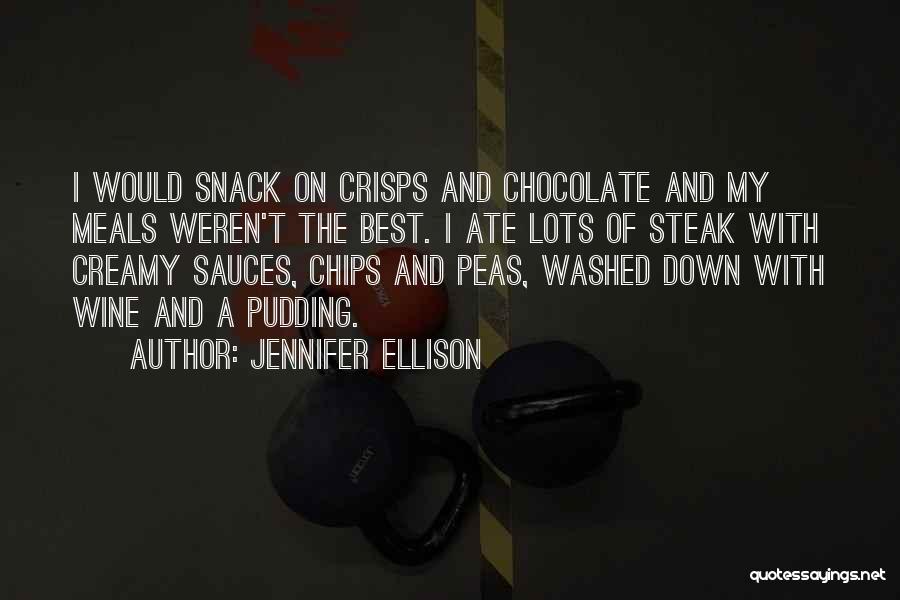 Jennifer Ellison Quotes: I Would Snack On Crisps And Chocolate And My Meals Weren't The Best. I Ate Lots Of Steak With Creamy