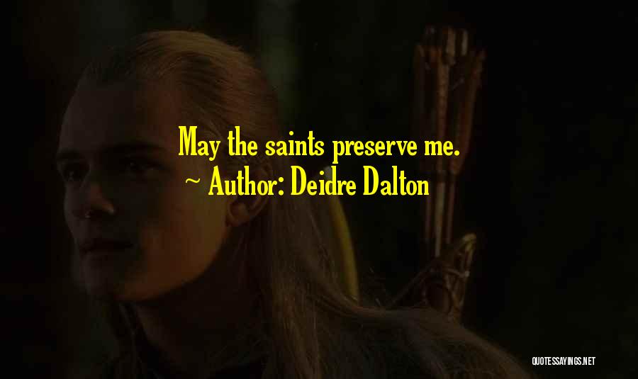 Deidre Dalton Quotes: May The Saints Preserve Me.