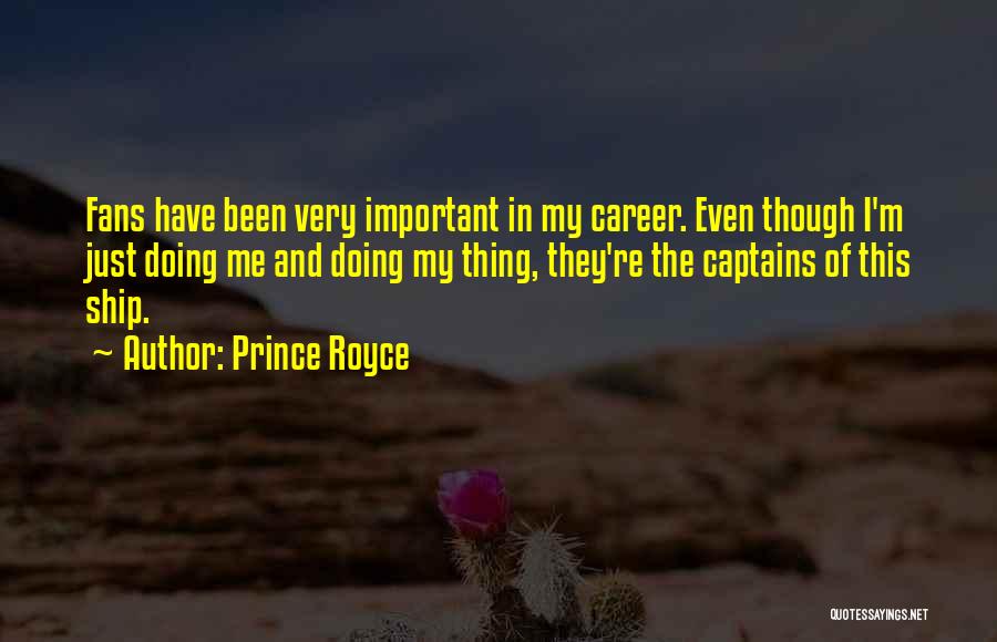 Prince Royce Quotes: Fans Have Been Very Important In My Career. Even Though I'm Just Doing Me And Doing My Thing, They're The