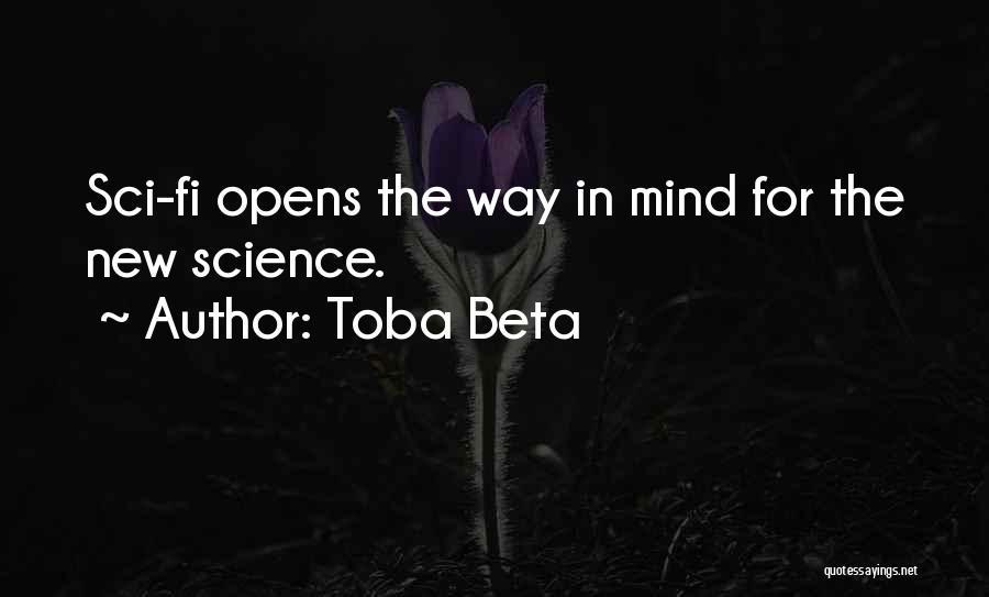 Toba Beta Quotes: Sci-fi Opens The Way In Mind For The New Science.
