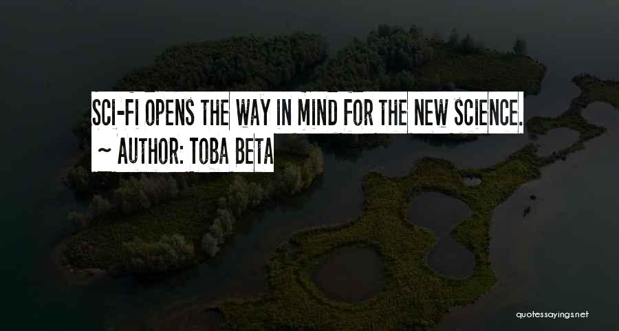 Toba Beta Quotes: Sci-fi Opens The Way In Mind For The New Science.