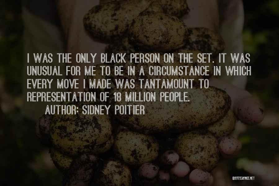 Sidney Poitier Quotes: I Was The Only Black Person On The Set. It Was Unusual For Me To Be In A Circumstance In