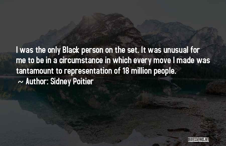 Sidney Poitier Quotes: I Was The Only Black Person On The Set. It Was Unusual For Me To Be In A Circumstance In