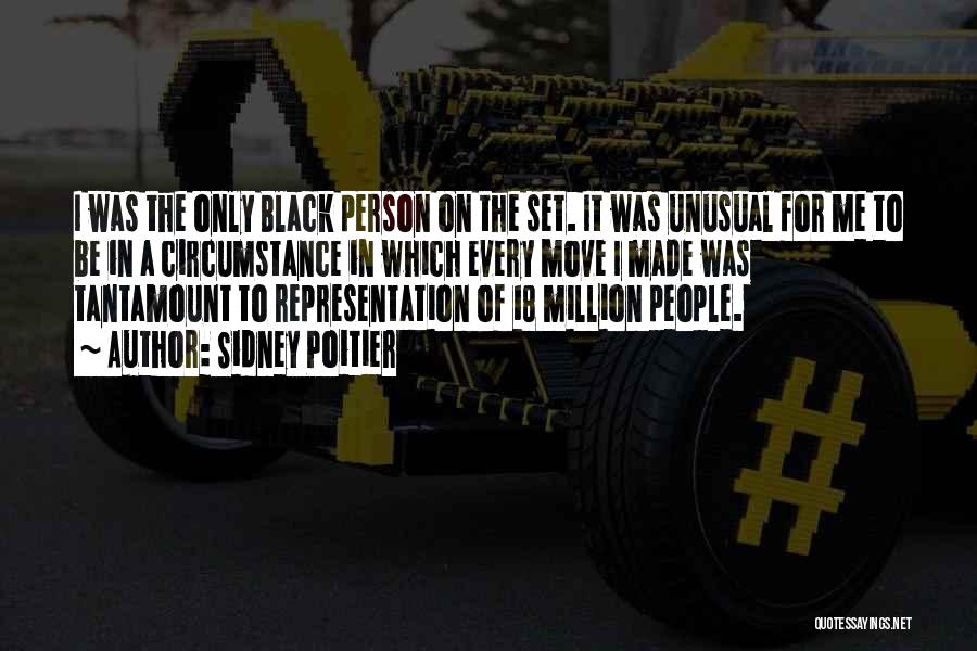 Sidney Poitier Quotes: I Was The Only Black Person On The Set. It Was Unusual For Me To Be In A Circumstance In
