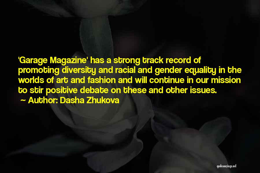 Dasha Zhukova Quotes: 'garage Magazine' Has A Strong Track Record Of Promoting Diversity And Racial And Gender Equality In The Worlds Of Art