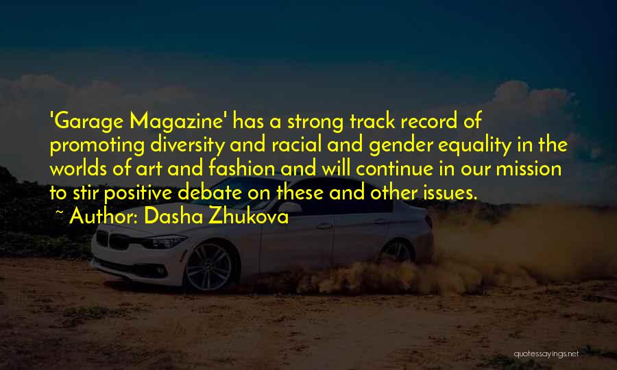 Dasha Zhukova Quotes: 'garage Magazine' Has A Strong Track Record Of Promoting Diversity And Racial And Gender Equality In The Worlds Of Art