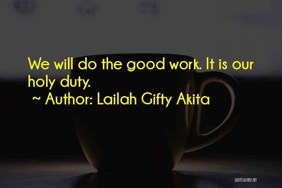 Lailah Gifty Akita Quotes: We Will Do The Good Work. It Is Our Holy Duty.