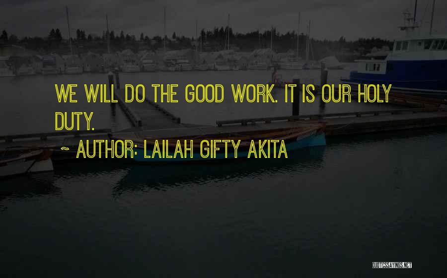 Lailah Gifty Akita Quotes: We Will Do The Good Work. It Is Our Holy Duty.