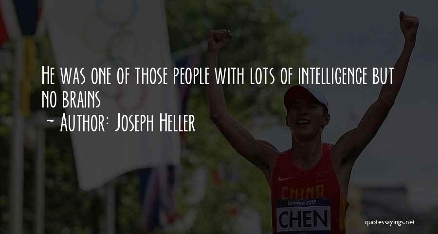 Joseph Heller Quotes: He Was One Of Those People With Lots Of Intelligence But No Brains
