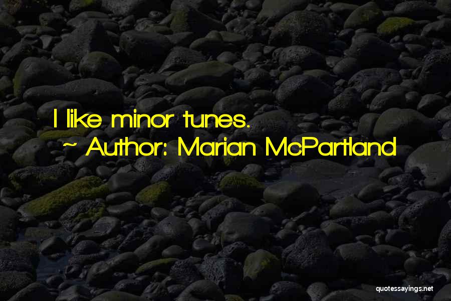 Marian McPartland Quotes: I Like Minor Tunes.