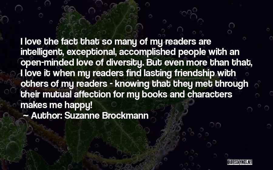 Suzanne Brockmann Quotes: I Love The Fact That So Many Of My Readers Are Intelligent, Exceptional, Accomplished People With An Open-minded Love Of