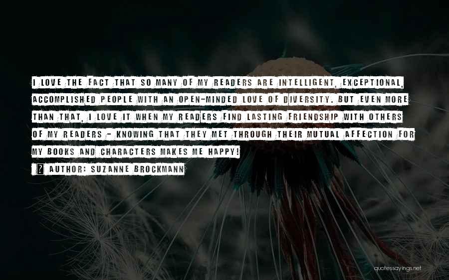 Suzanne Brockmann Quotes: I Love The Fact That So Many Of My Readers Are Intelligent, Exceptional, Accomplished People With An Open-minded Love Of