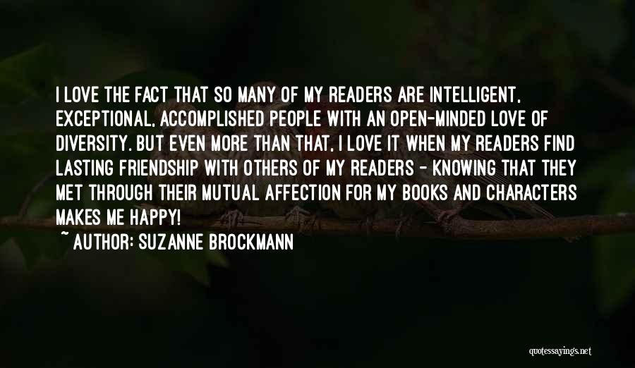 Suzanne Brockmann Quotes: I Love The Fact That So Many Of My Readers Are Intelligent, Exceptional, Accomplished People With An Open-minded Love Of