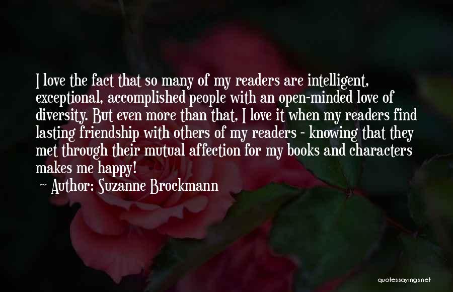 Suzanne Brockmann Quotes: I Love The Fact That So Many Of My Readers Are Intelligent, Exceptional, Accomplished People With An Open-minded Love Of