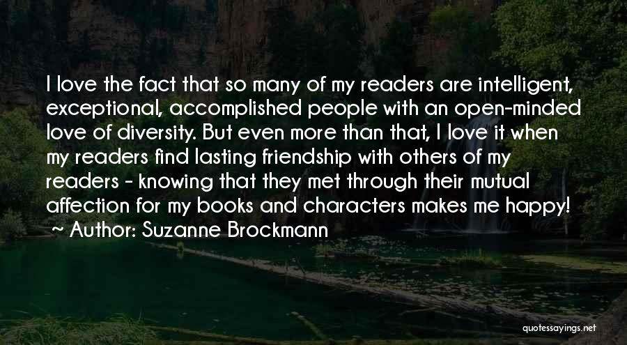 Suzanne Brockmann Quotes: I Love The Fact That So Many Of My Readers Are Intelligent, Exceptional, Accomplished People With An Open-minded Love Of