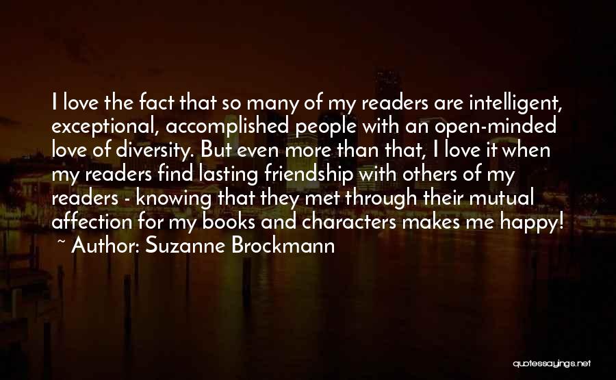 Suzanne Brockmann Quotes: I Love The Fact That So Many Of My Readers Are Intelligent, Exceptional, Accomplished People With An Open-minded Love Of