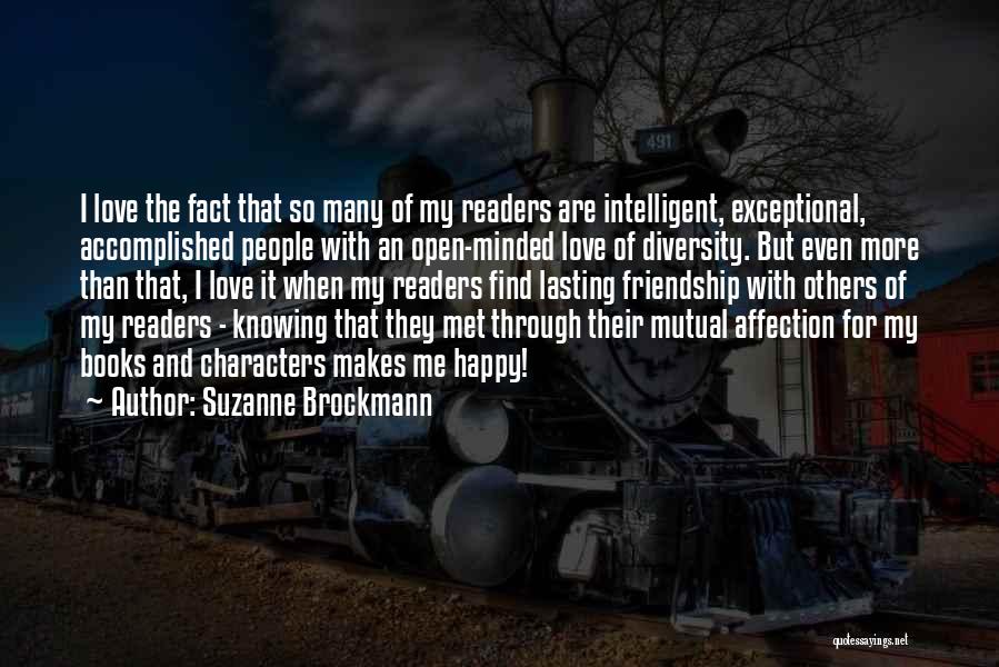 Suzanne Brockmann Quotes: I Love The Fact That So Many Of My Readers Are Intelligent, Exceptional, Accomplished People With An Open-minded Love Of