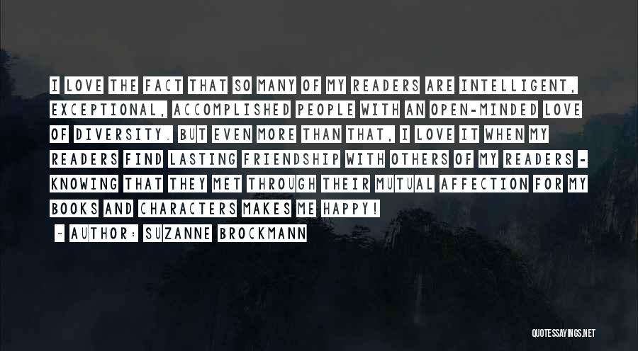 Suzanne Brockmann Quotes: I Love The Fact That So Many Of My Readers Are Intelligent, Exceptional, Accomplished People With An Open-minded Love Of