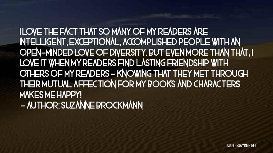 Suzanne Brockmann Quotes: I Love The Fact That So Many Of My Readers Are Intelligent, Exceptional, Accomplished People With An Open-minded Love Of