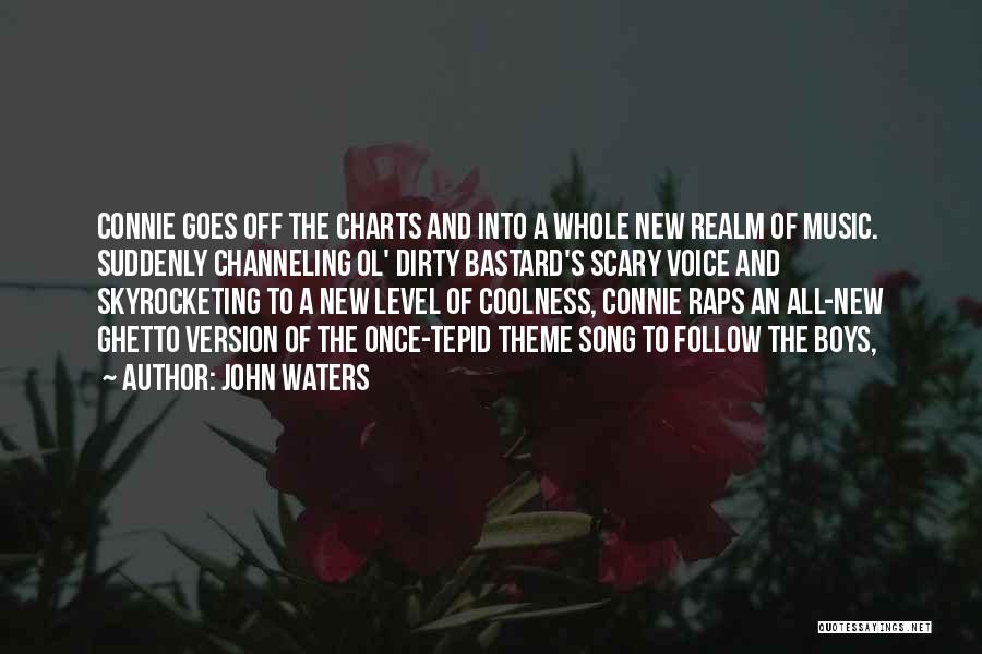 John Waters Quotes: Connie Goes Off The Charts And Into A Whole New Realm Of Music. Suddenly Channeling Ol' Dirty Bastard's Scary Voice