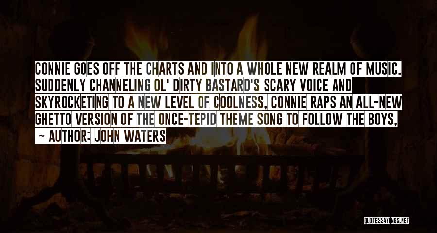 John Waters Quotes: Connie Goes Off The Charts And Into A Whole New Realm Of Music. Suddenly Channeling Ol' Dirty Bastard's Scary Voice