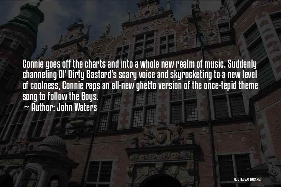 John Waters Quotes: Connie Goes Off The Charts And Into A Whole New Realm Of Music. Suddenly Channeling Ol' Dirty Bastard's Scary Voice