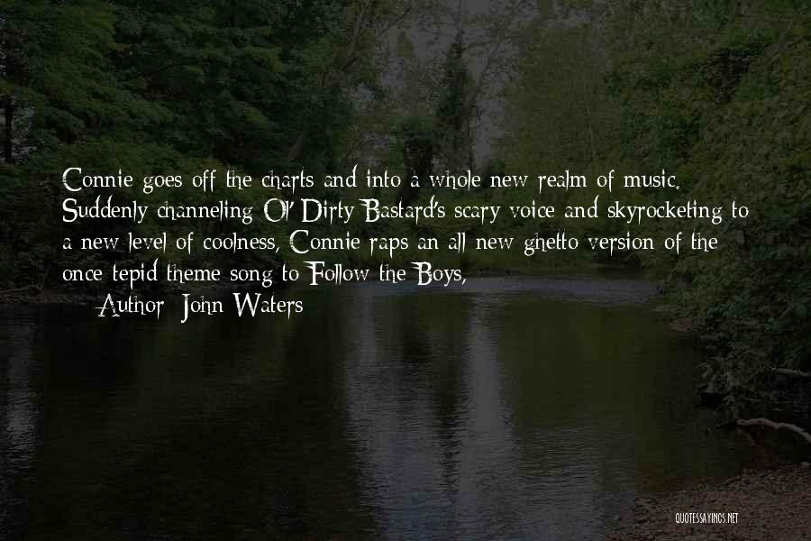 John Waters Quotes: Connie Goes Off The Charts And Into A Whole New Realm Of Music. Suddenly Channeling Ol' Dirty Bastard's Scary Voice