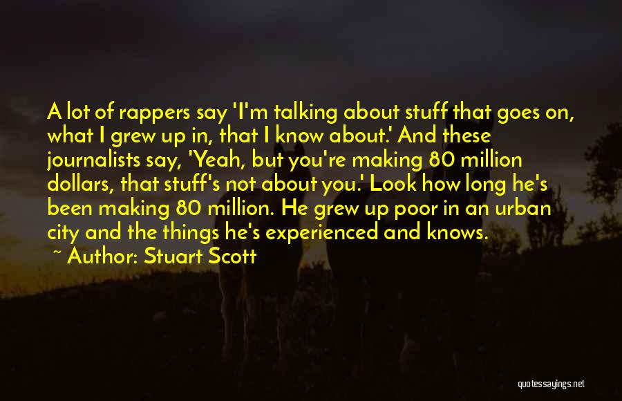 Stuart Scott Quotes: A Lot Of Rappers Say 'i'm Talking About Stuff That Goes On, What I Grew Up In, That I Know