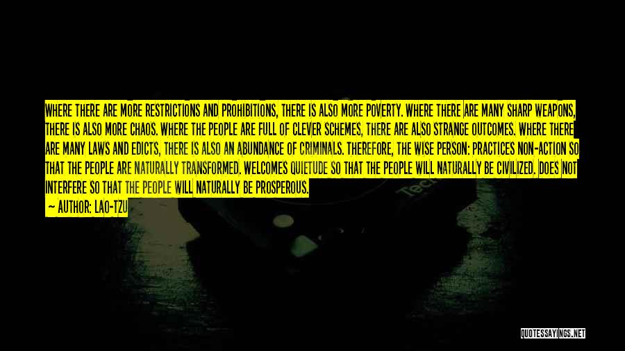 Lao-Tzu Quotes: Where There Are More Restrictions And Prohibitions, There Is Also More Poverty. Where There Are Many Sharp Weapons, There Is