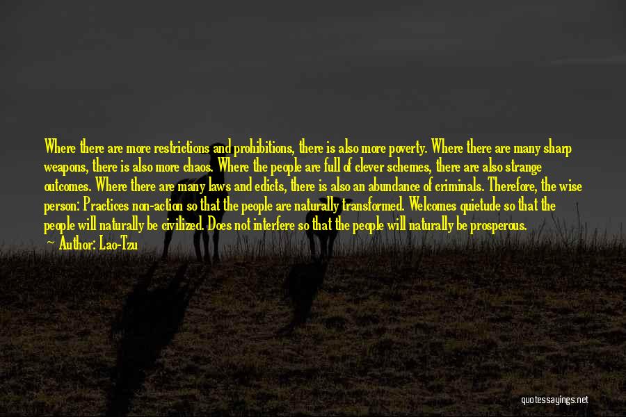 Lao-Tzu Quotes: Where There Are More Restrictions And Prohibitions, There Is Also More Poverty. Where There Are Many Sharp Weapons, There Is