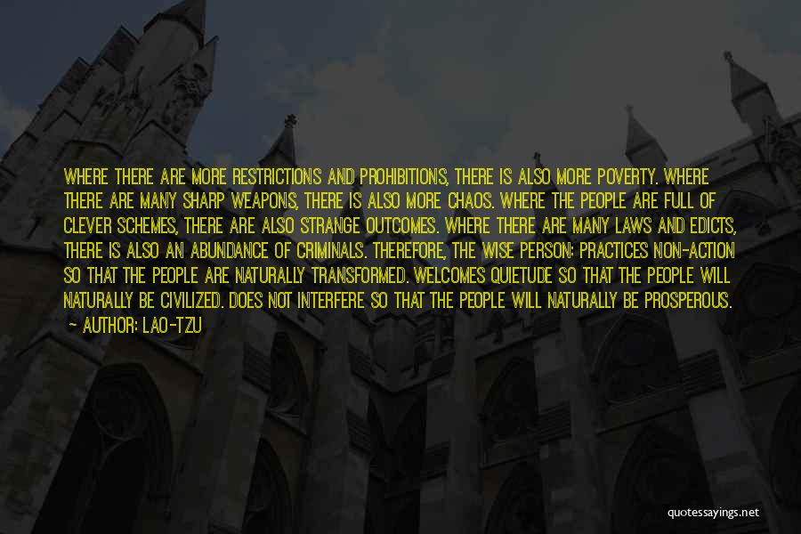 Lao-Tzu Quotes: Where There Are More Restrictions And Prohibitions, There Is Also More Poverty. Where There Are Many Sharp Weapons, There Is