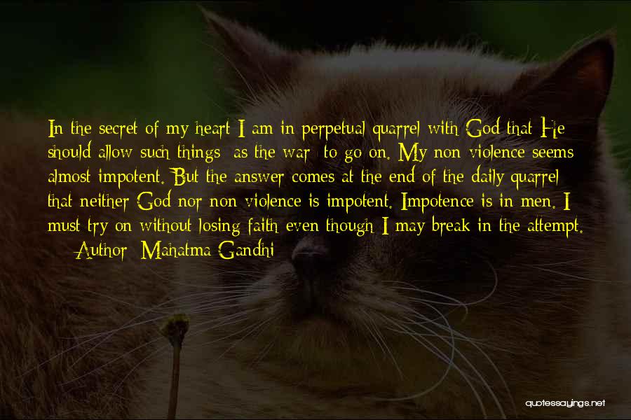 Mahatma Gandhi Quotes: In The Secret Of My Heart I Am In Perpetual Quarrel With God That He Should Allow Such Things [as