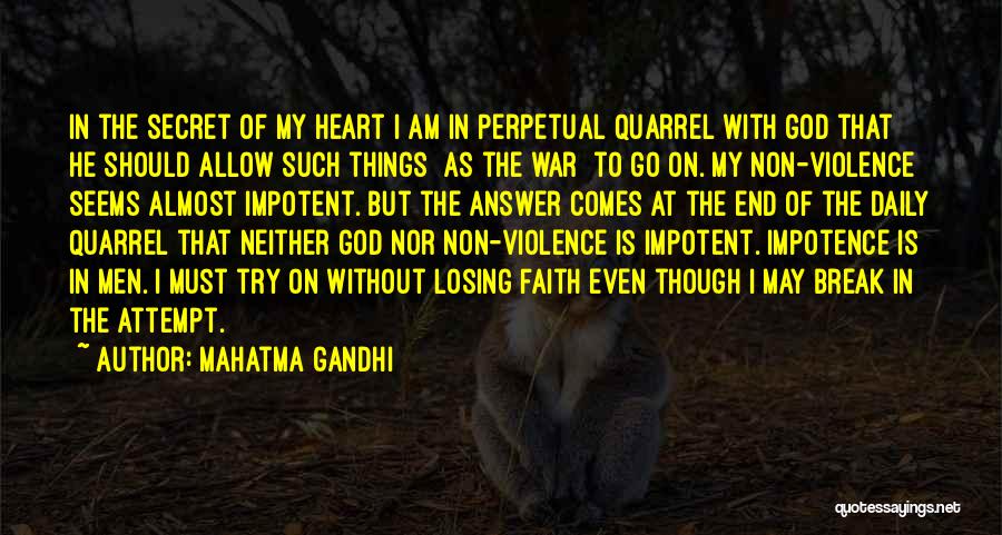 Mahatma Gandhi Quotes: In The Secret Of My Heart I Am In Perpetual Quarrel With God That He Should Allow Such Things [as