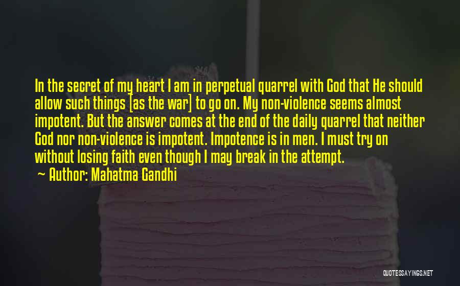 Mahatma Gandhi Quotes: In The Secret Of My Heart I Am In Perpetual Quarrel With God That He Should Allow Such Things [as