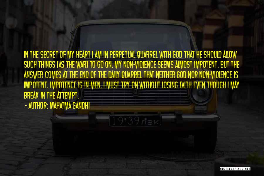 Mahatma Gandhi Quotes: In The Secret Of My Heart I Am In Perpetual Quarrel With God That He Should Allow Such Things [as