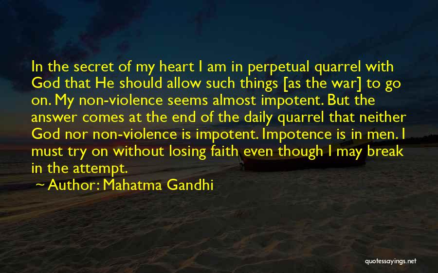 Mahatma Gandhi Quotes: In The Secret Of My Heart I Am In Perpetual Quarrel With God That He Should Allow Such Things [as
