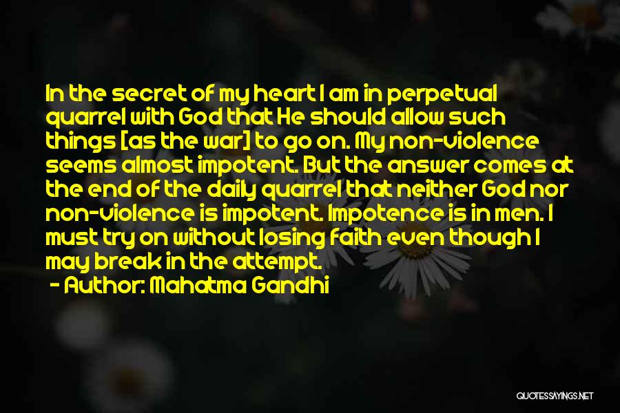 Mahatma Gandhi Quotes: In The Secret Of My Heart I Am In Perpetual Quarrel With God That He Should Allow Such Things [as