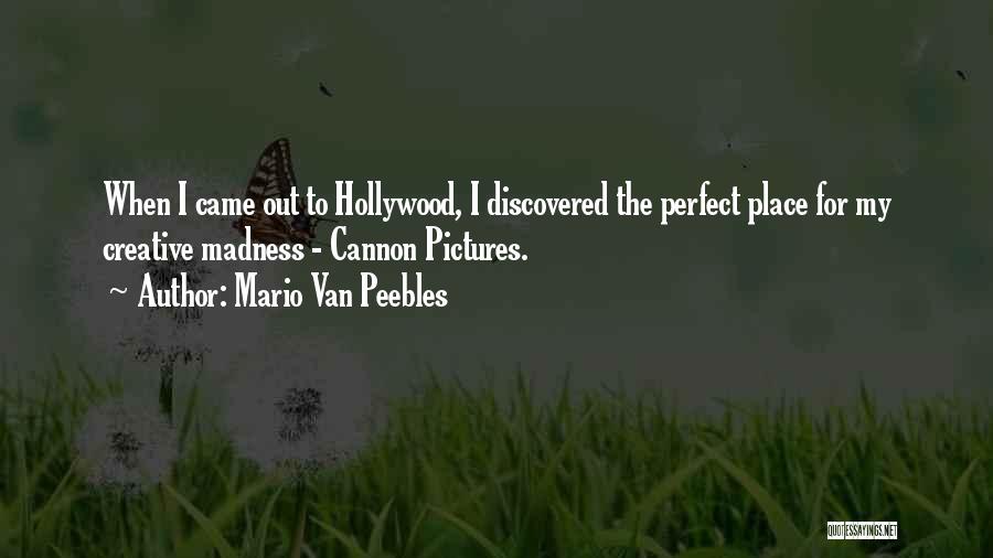 Mario Van Peebles Quotes: When I Came Out To Hollywood, I Discovered The Perfect Place For My Creative Madness - Cannon Pictures.