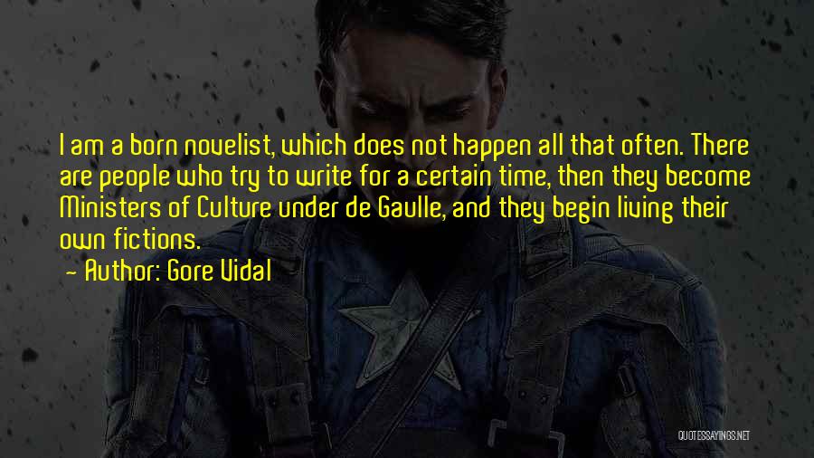 Gore Vidal Quotes: I Am A Born Novelist, Which Does Not Happen All That Often. There Are People Who Try To Write For