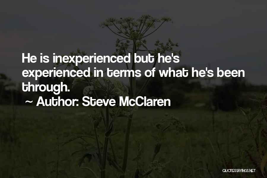 Steve McClaren Quotes: He Is Inexperienced But He's Experienced In Terms Of What He's Been Through.