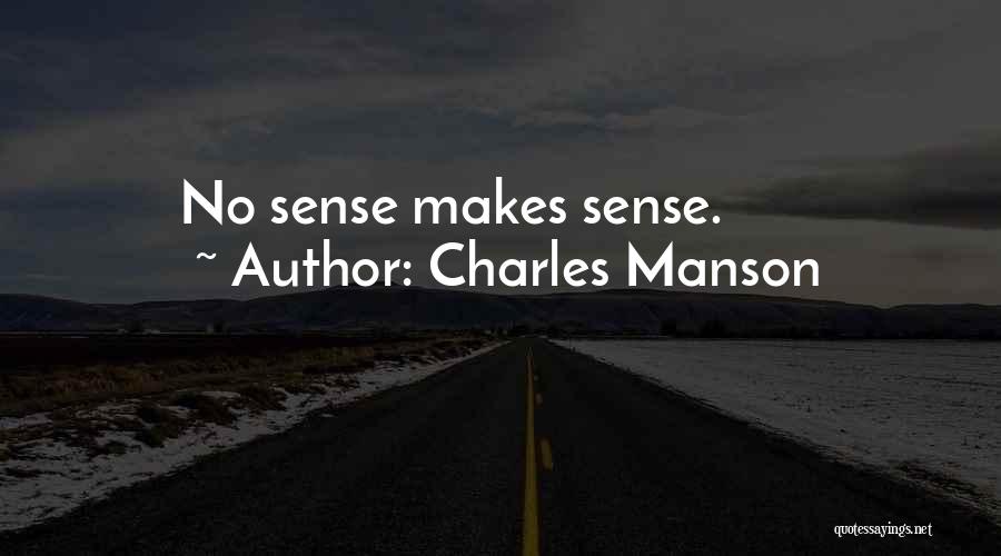 Charles Manson Quotes: No Sense Makes Sense.