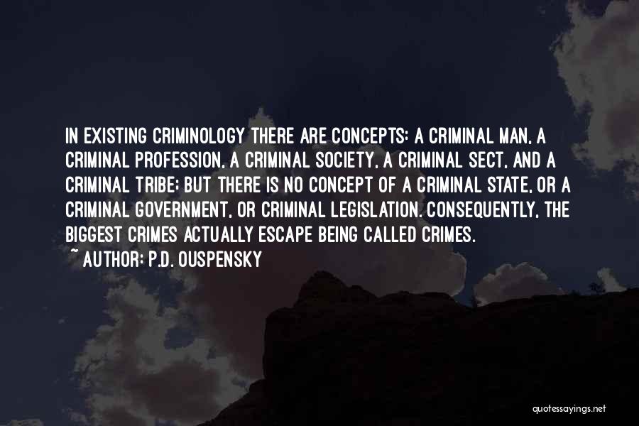 P.D. Ouspensky Quotes: In Existing Criminology There Are Concepts: A Criminal Man, A Criminal Profession, A Criminal Society, A Criminal Sect, And A