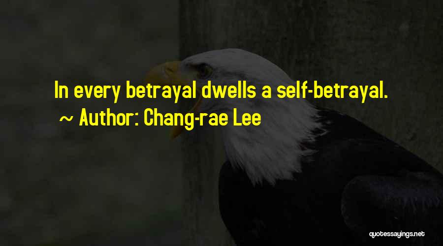 Chang-rae Lee Quotes: In Every Betrayal Dwells A Self-betrayal.