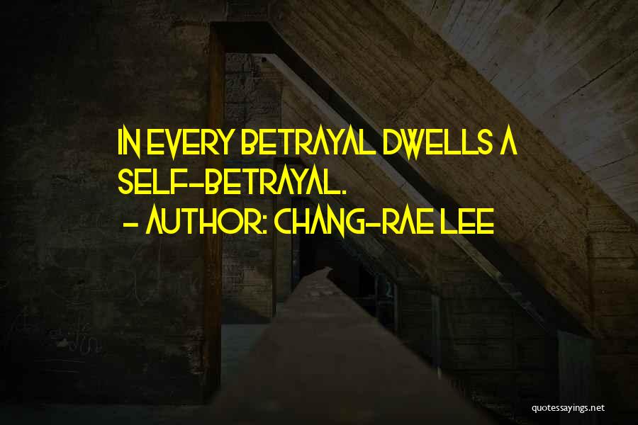 Chang-rae Lee Quotes: In Every Betrayal Dwells A Self-betrayal.