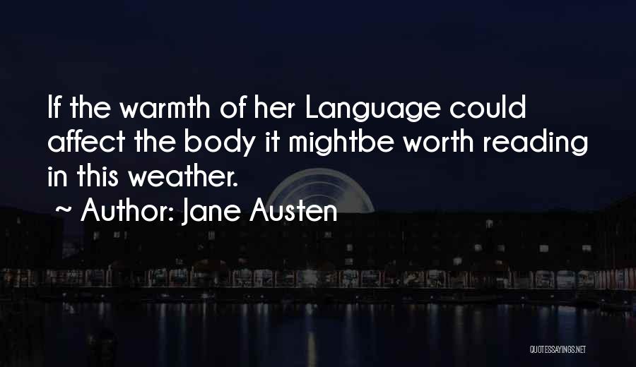 Jane Austen Quotes: If The Warmth Of Her Language Could Affect The Body It Mightbe Worth Reading In This Weather.